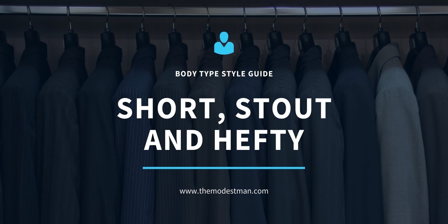 How to Dress if You're Short, Stout and Hefty
